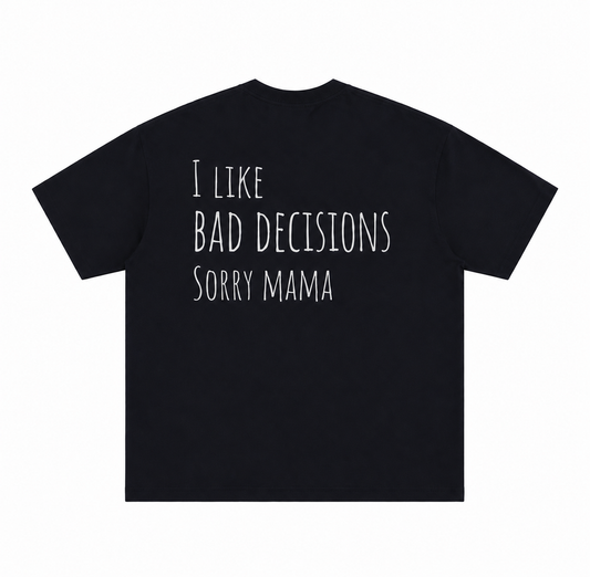 I LIKE BAD DECISIONS