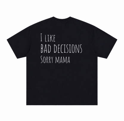 I LIKE BAD DECISIONS